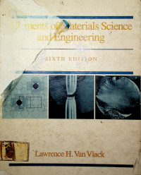 Elements of Materials Science and Engineering, sixth edition