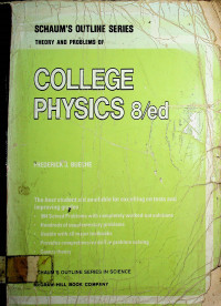 SCHAUM'S OUTLINE SERIES, THEORY AND PROBLEMS OF COLLEGE PHYSICS 8/ed