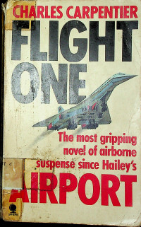 FLIGHT ONE: The most gripping novel of airborne suspense since Hailey's AIRPORT