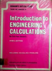 Schaum's Outline Series , Theory and Problems of Introduction to ENGINEERING CALCULATIONS for First-Year Students