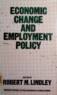 ECONOMIC CHANGE AND EMPLOYMENT POLICY