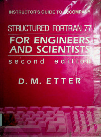 INSTRUCTOR`S GUIDE TO ACCOMPANY: STRUCTURED FORTRAN 77 FOR ENGINEERS AND SCIENTISTS, second edition