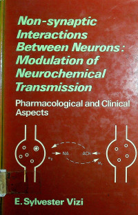 Non-synapsic Interactions Between Neurons: Modulation of Neurachemical Transmission Pharmacological and Clinical Aspects