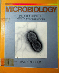 MICROBIOLOGY: INTRODUCTION FOR HEALTH PROFESSIONALS