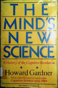 THE MIND'S NEW SCIENCE : A History of the Cognitive Revolution