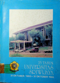 25 TAHUN UNIVERSITAS SRIWIJAYA 31 OKTEOBER 19860-31 IOKTOBER 1985