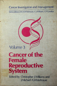 Cancer Investigation and Management, Cancer of the Female Reproductive System, Volume 3