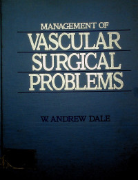 MANAGEMENT OF VASCULAR SURGICAL PROBLEMS