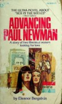 ADVANCING PAUL NEWMAN ; A STORY OF TWO LIBERATED WOMEN LOOKING FOR LOVE