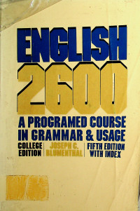 ENGLISH 2600: A PROGRAMED COURSE IN GRAMMAR & USAGE COLLEGE EDITION, FIFTH EDITION WITH INDEX