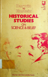 Darwin to Einstein: HISTORICAL STUDIES ON SCIENCE & BELIEF