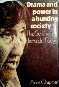 Drama and power in a hunting society: The Selk'nam of Tierra del Fuego