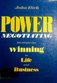 POWER NEGOTIATING: Strategies for Winning in Life and Business