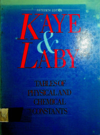 KAYE & LABY: TABLES OF PHYSICAL AND CHEMICAL CONSTANTS, FIFTEENTH EDITION