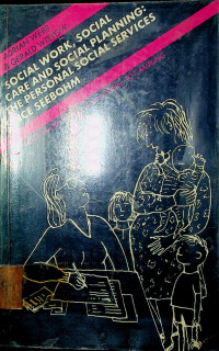 SOCIAL WORK, SOCIAL CARE AND SOCIAL PLANNING: THE PERSONAL SOCIAL SERVICES SINCE SEEBOHM: Social Policy in Modern Britain