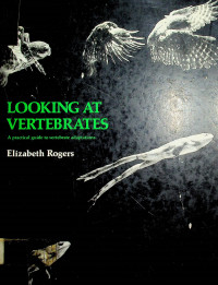 LOOKING AT VERTEBRATES: A practical guide to vertebrate adaptations