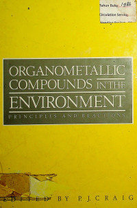 ORGANOMETALLIC COMPOUNDS IN THE ENVIRONMENT: PRINCIPLES AND REACTIONS