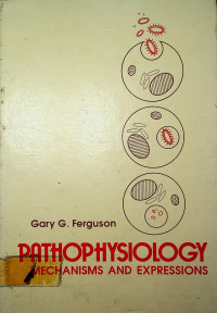 PATHOPHYSIOLOGY : MECHANIMS AND EXPRESSIONS