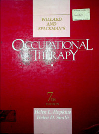 WILLARD AND SPACKMAN`S: OCCUPATIONAL THERAPY, 7 TH EDITION