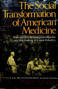 The Social Transformation of American Medicine : The rise of a sovereign profession and the making of a vast industry