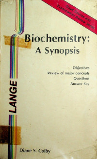 Biochemistry: A Synopsis Objectives Review of major concepts Questions Answer Key