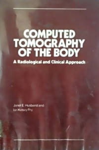 COMPUTED TOMOGRAPHY OF THE BODY; A Radiological and Clinical Approach