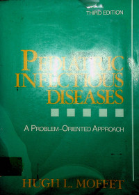 PEDIATRIC INFECTIOUS DISEASES: A PROBLEM-ORIENTED APPROACH