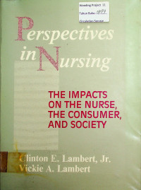 Perspectives in Nursing: THE IMPACTS ON THE NURSE, THE CONSUMER AND SOCIETY