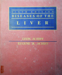 DISEASES OF THE LIVER, SIXTH EDITION