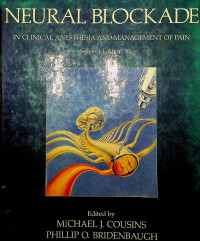 NEURAL BLOCKADE; IN CLINICAL ANESTHESIA AND MANAGEMENT OF PAIN Second Edition