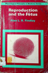 Physiological Principles in Medicine Series, Reproduction and the Fetus
