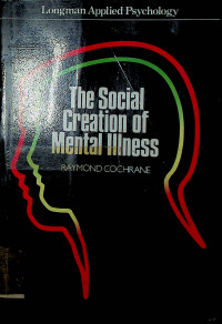 The Social Creation of Mental Illness.