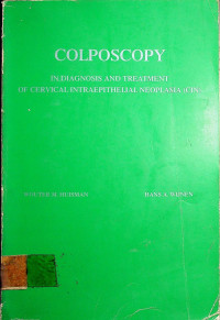 COLPOSCOPY IN DIAGNOSIS AND TREATMENT OF CERVICAL INTRAEPITHELIAL NEOPLASIA (CIN)