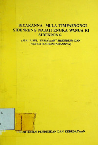 BICARANNA MULA TIMPAENGNGI SIDENRENG NAJAJI ENGKA WANUA RI SIDENRENG ( ASAL USUL 