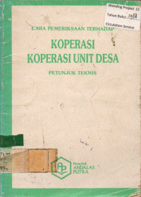 CARA PEMERIKSAAN TERHADAP KOPERASI : KOPERASI UNIT DESA, PETUNJUK TEKNIS