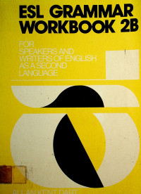 ESL GRAMMAR WORKBOOK 2B FOR SPEAKERS AND WRITERS OF ENGLISH AS A SECOND LANGUAGE