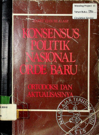 KONSENSUS POLITIK NASIONAL ORDE BARU : Ortodoksi dan Aktualisasi