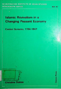 Islamic Revivalism in a Changing Peasant Economy : Central Sumatra, 1784-1847