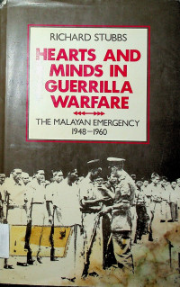 HEARTS AND MINDS IN GUERRILLA WARFAR: THE MALAYAN EMERGENCY 1948-1960.