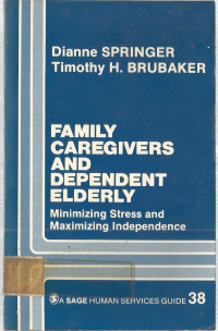 FAMILY CAREGIVERS AND DEPENDENT ELDERLY: Minimizing Stress and Maximizing Independence