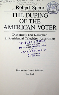THE DUPING OF THE AMERICAN VOTER: Dishonesty and Deception in Presidential Television Advertising