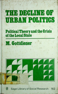 THE DECLINE OF URBAN POLITICS; Political Theory and the Crisis of the Local State