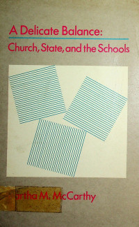 A Delicate Balance: Church,State,and the Schools