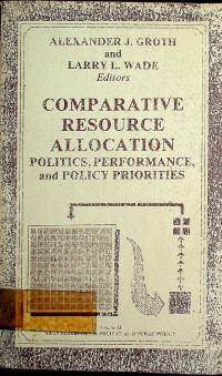 COMPARATIVE RESOURCE ALLOCATION: Politics, Performance, and Policy Priorities