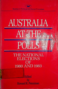 AUSTRALIA AT THE POLLS : THE NATIONAL ELECTIONS OF 1980 AND 1983