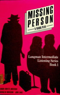 MISSING PERSON, A RADIO PLAY : Longman Intermediated Listening Series Book 1