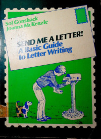 SEND ME A LETTER!: A Basic Guide to Letter Writing