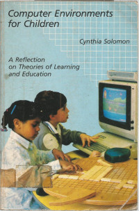 Computer Environments for Children: A reflection on Theories of Learning and Education