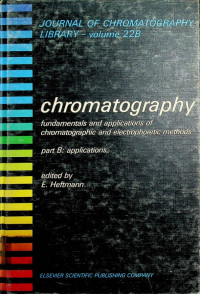 chromatography: fundamentals and applications of chromatographic and electrophoretic methods, part B: applications (JOURNAL OF CHROMATOGRAPHY LIBRARY-VOLUME 22B)