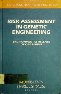 RISK ASSESSMENT IN GENETIC ENGINEERING ; ENVIRONMENTAL RELEASE OF ORGANISMS